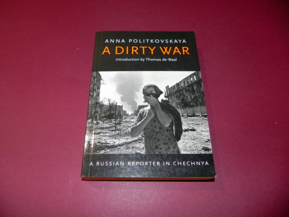 Анна Политковская. The Dirty War: A Russian Reporter in Chechnya / Грязная война: Русский репортер в Чечне